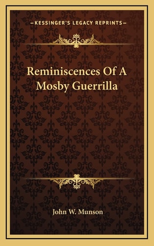 Reminiscences Of A Mosby Guerrilla