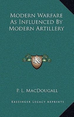 Modern Warfare As Influenced By Modern Artillery