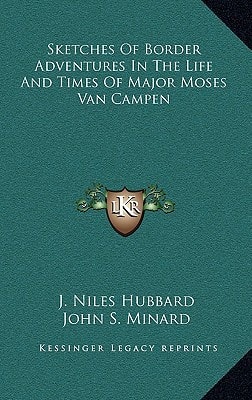 Sketches Of Border Adventures In The Life And Times Of Major Moses Van Campen