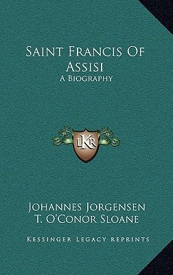 Saint Francis Of Assisi: A Biography
