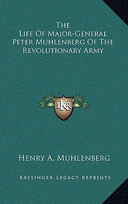 The Life Of Major-General Peter Muhlenberg Of The Revolutionary Army