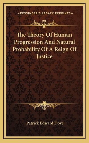 The Theory Of Human Progression And Natural Probability Of A Reign Of Justice