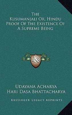 The Kusumanjali Or, Hindu Proof Of The Existence Of A Supreme Being