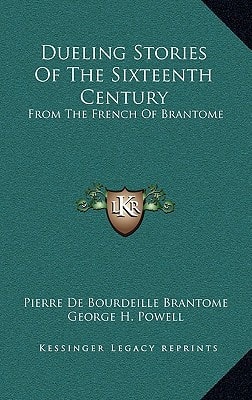 Dueling Stories of the Sixteenth Century: From the French of Brantome