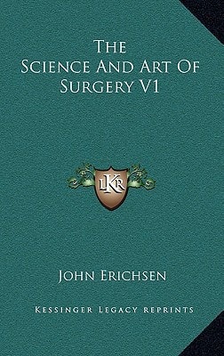 The Science And Art Of Surgery V1