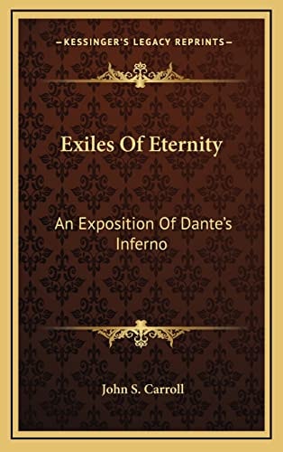 Exiles Of Eternity: An Exposition Of Dante's Inferno