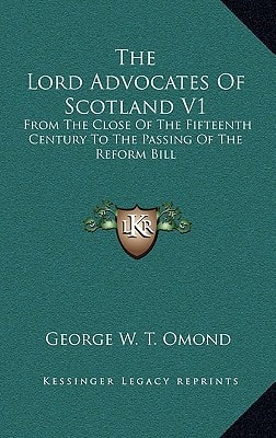 The Lord Advocates Of Scotland V1: From The Close Of The Fifteenth Century To The Passing Of The Reform Bill
