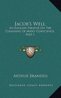 Jacob's Well: An English Treatise On The Cleansing Of Man's Conscience, Part I