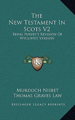 The New Testament In Scots V2: Being Purvey's Revision Of Wycliffe's Version