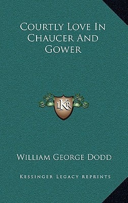 Courtly Love In Chaucer And Gower