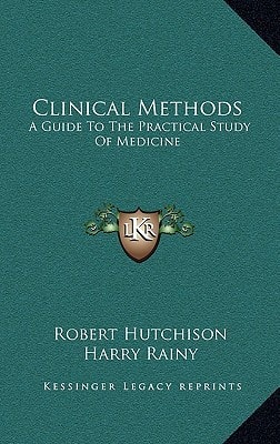 Clinical Methods: A Guide To The Practical Study Of Medicine