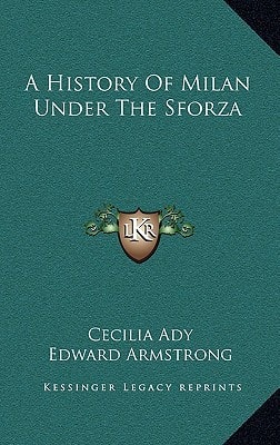 A History Of Milan Under The Sforza
