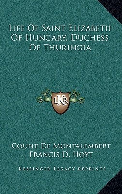 Life Of Saint Elizabeth Of Hungary, Duchess Of Thuringia