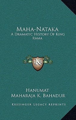 Maha-Nataka: A Dramatic History Of King Rama