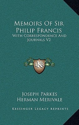 Memoirs Of Sir Philip Francis: With Correspondence And Journals V2