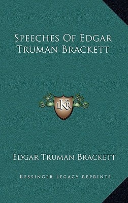 Speeches Of Edgar Truman Brackett
