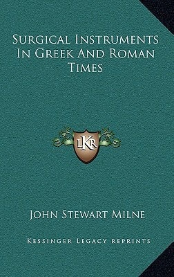 Surgical Instruments In Greek And Roman Times