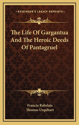 The Life Of Gargantua And The Heroic Deeds Of Pantagruel