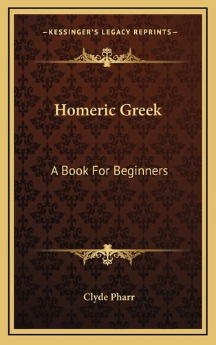 Homeric Greek: A Book For Beginners