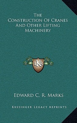The Construction Of Cranes And Other Lifting Machinery