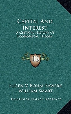 Capital And Interest: A Critical History Of Economical Theory