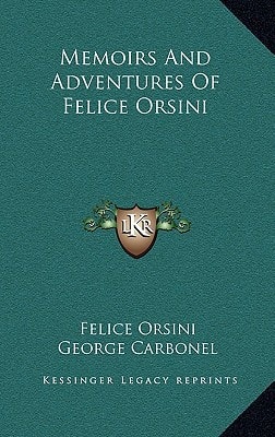 Memoirs And Adventures Of Felice Orsini