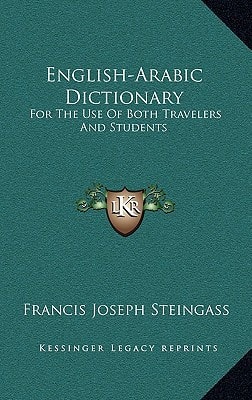 English-Arabic Dictionary: For The Use Of Both Travelers And Students