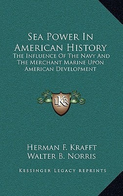 Sea Power In American History: The Influence Of The Navy And The Merchant Marine Upon American Development