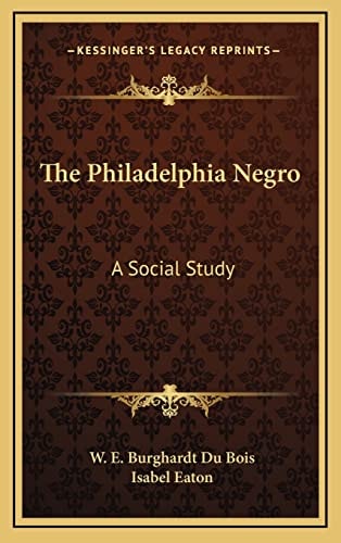 The Philadelphia Negro: A Social Study