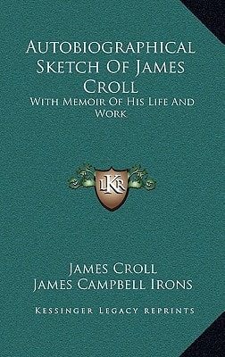 Autobiographical Sketch Of James Croll: With Memoir Of His Life And Work