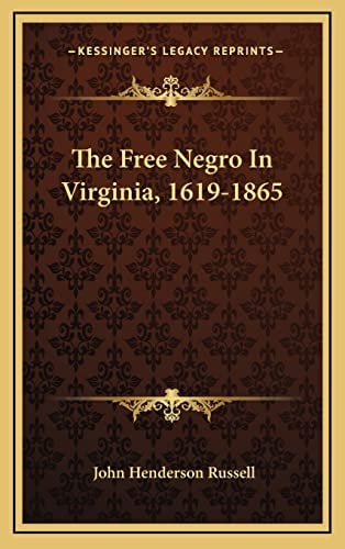 The Free Negro In Virginia, 1619-1865