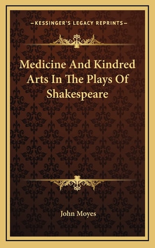 Medicine And Kindred Arts In The Plays Of Shakespeare