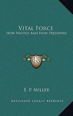 Vital Force: How Wasted And How Preserved