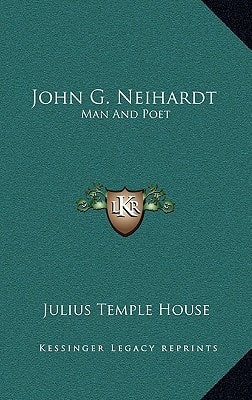 John G. Neihardt: Man And Poet