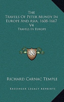 The Travels of Peter Mundy in Europe and Asia, 1608-1667 V4: Travels in Europe