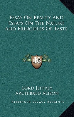 Essay On Beauty And Essays On The Nature And Principles Of Taste