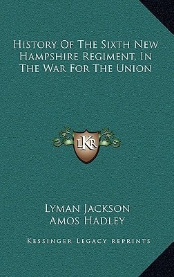 History Of The Sixth New Hampshire Regiment, In The War For The Union