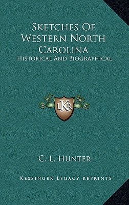 Sketches Of Western North Carolina: Historical And Biographical