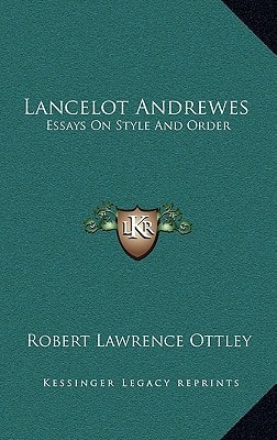 Lancelot Andrewes: Essays On Style And Order