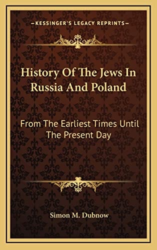 History Of The Jews In Russia And Poland: From The Earliest Times Until The Present Day