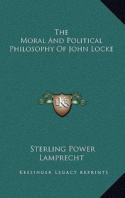 The Moral And Political Philosophy Of John Locke