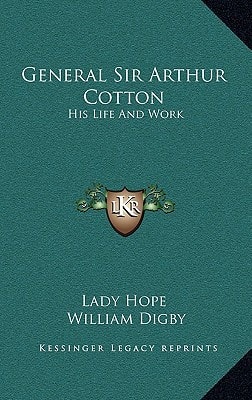 General Sir Arthur Cotton: His Life And Work
