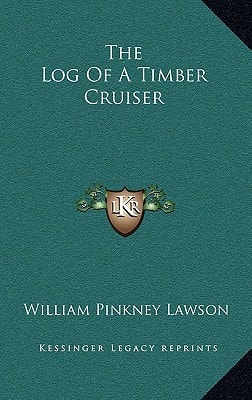 The Log Of A Timber Cruiser