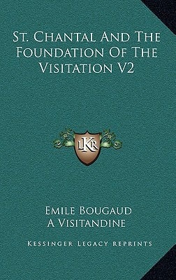 St. Chantal And The Foundation Of The Visitation V2