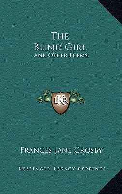 The Blind Girl: And Other Poems