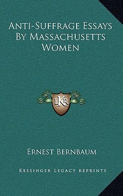Anti-Suffrage Essays By Massachusetts Women