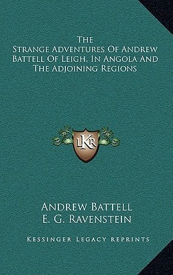 The Strange Adventures Of Andrew Battell Of Leigh, In Angola And The Adjoining Regions