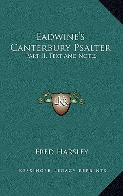 Eadwine's Canterbury Psalter: Part II, Text and Notes