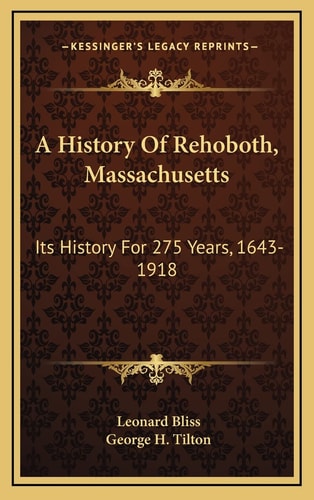 A History Of Rehoboth, Massachusetts: Its History For 275 Years, 1643-1918