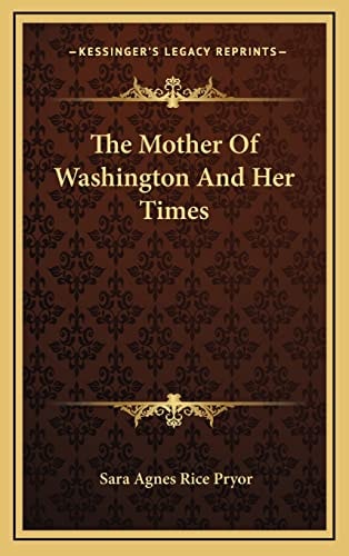 The Mother Of Washington And Her Times